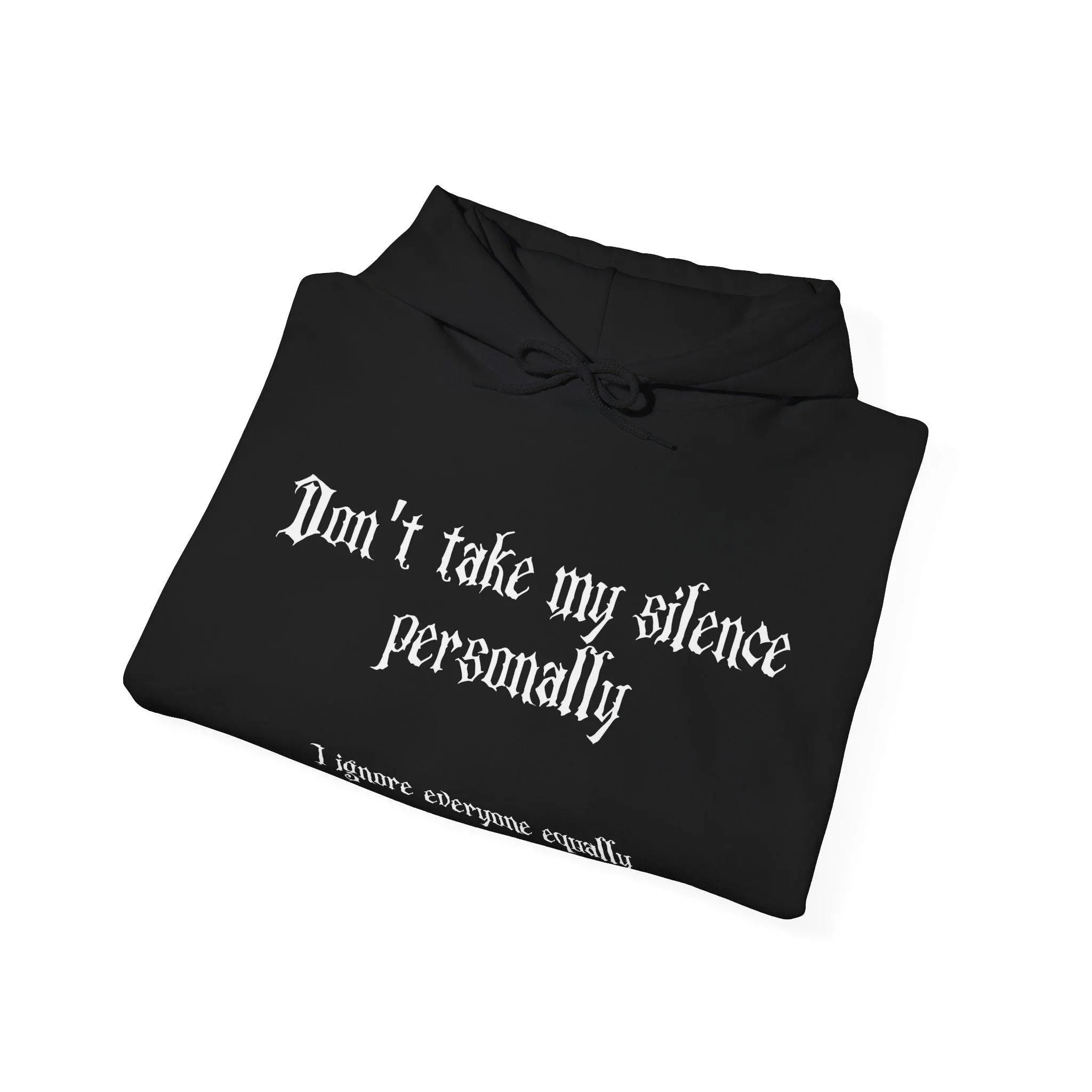 Gothic Hoodie "Don't take my silence personally, I ignore everyone equally"