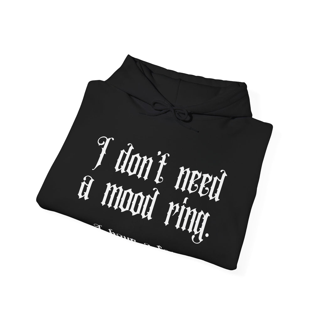 I don't need a mood ring, I have a face Hoodie