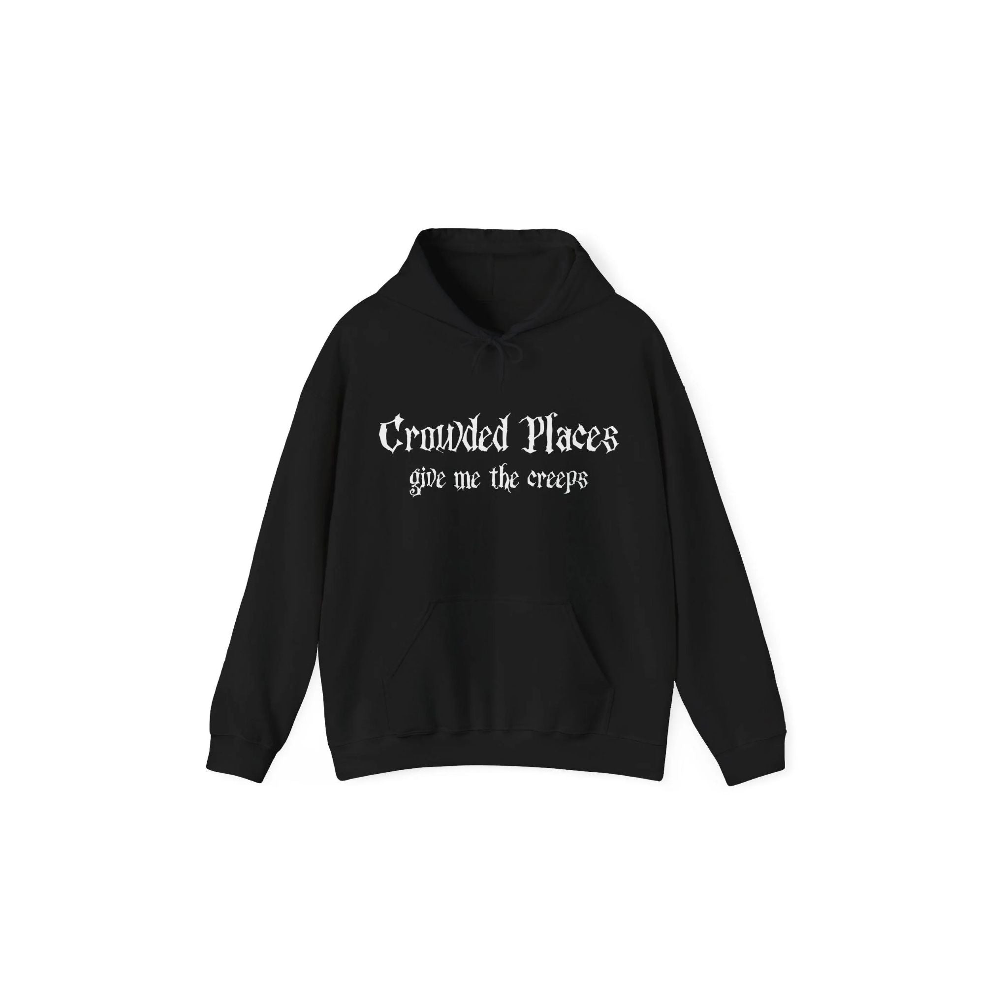 Gothic Hoodie "Crowded places give me the creeps"