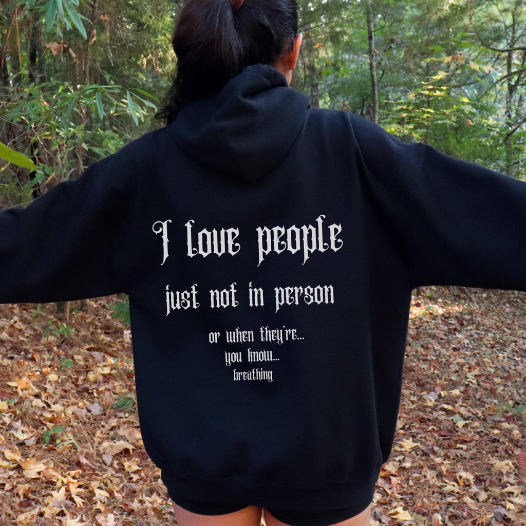 Gothic Hoodie "I Love People, Just Not In Person... "