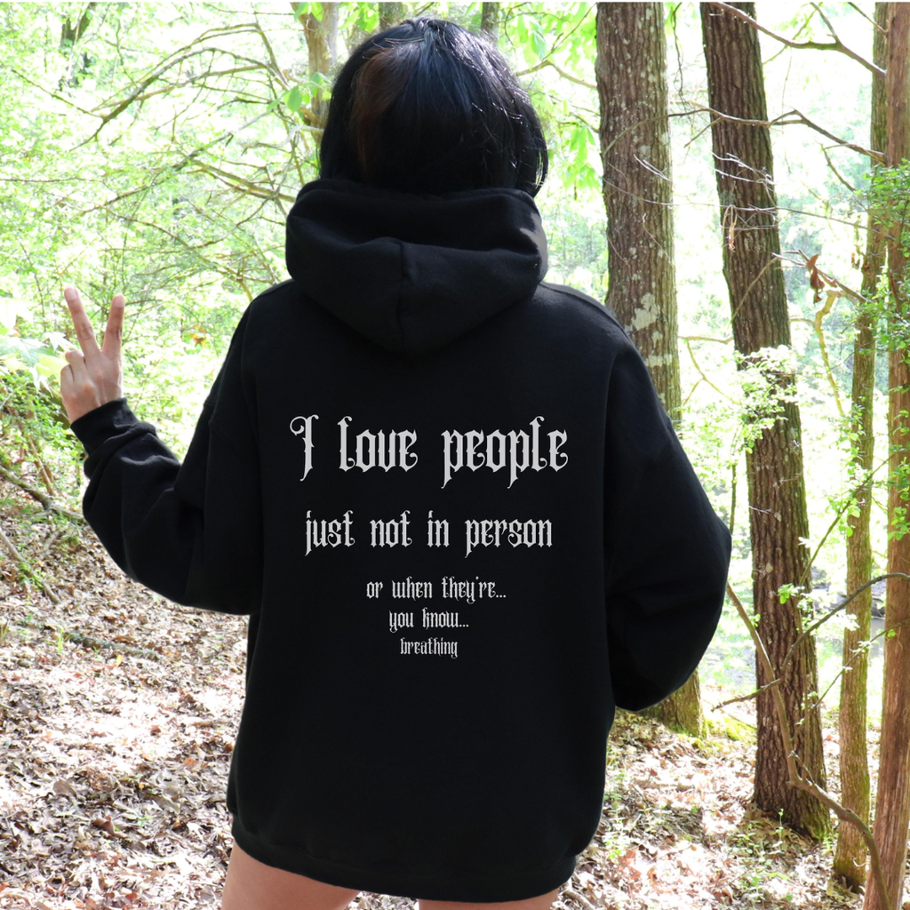 Gothic Hoodie "I Love People, Just Not In Person... "