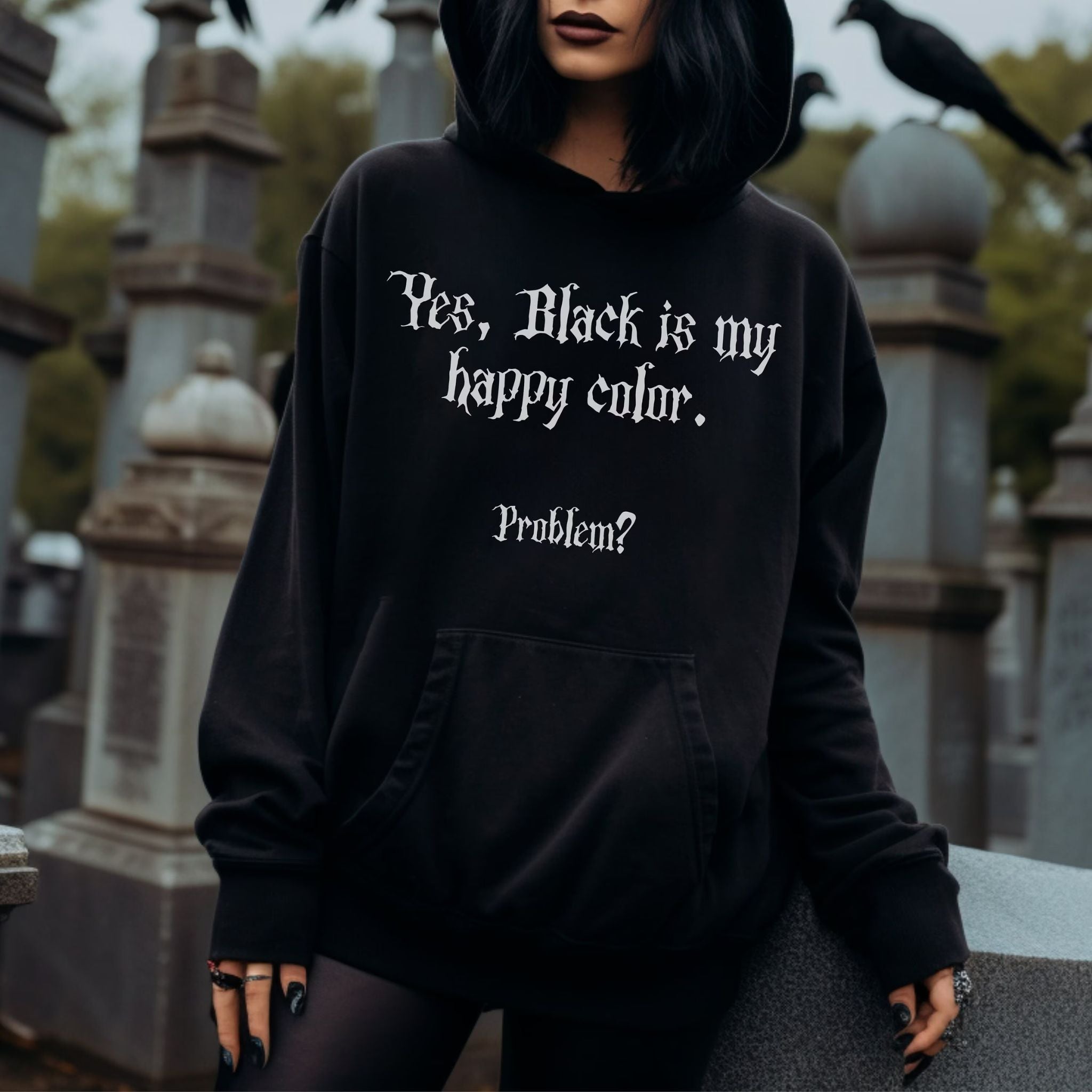 Gothic Hoodie  "yes black is my happy color, problem? "