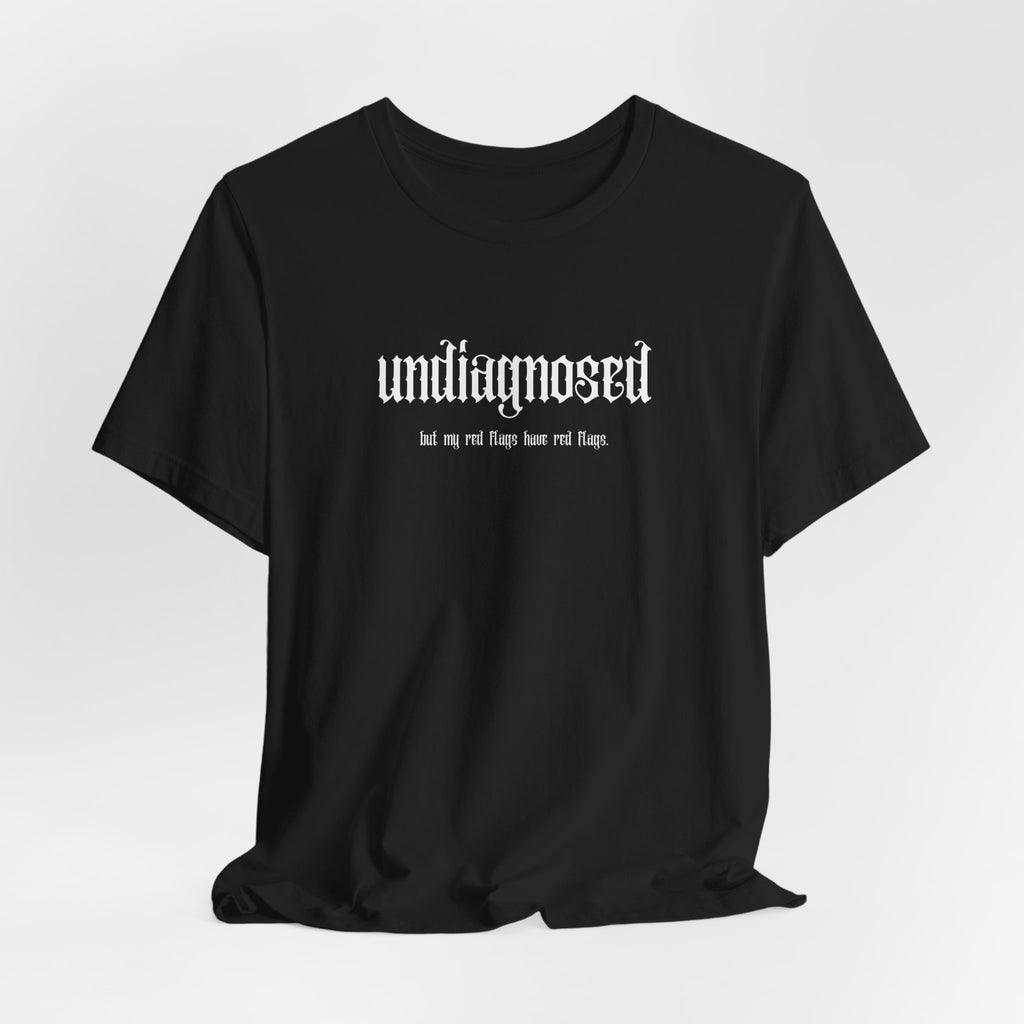 Funny Gothic T-Shirt "Undiagnosed, but my red flags have red flags"