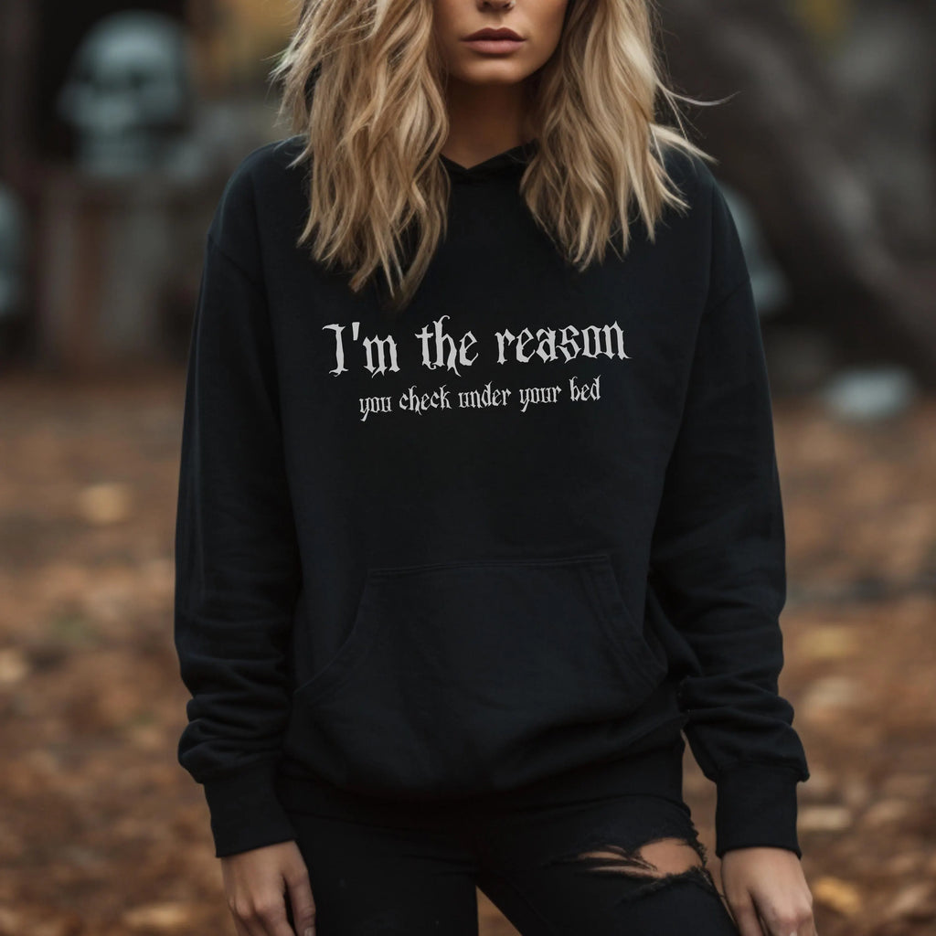 Gothic Hoodie  I'm The Reason You Check Under Your Bed  Black Dark Humor Unisex Sweatshirt