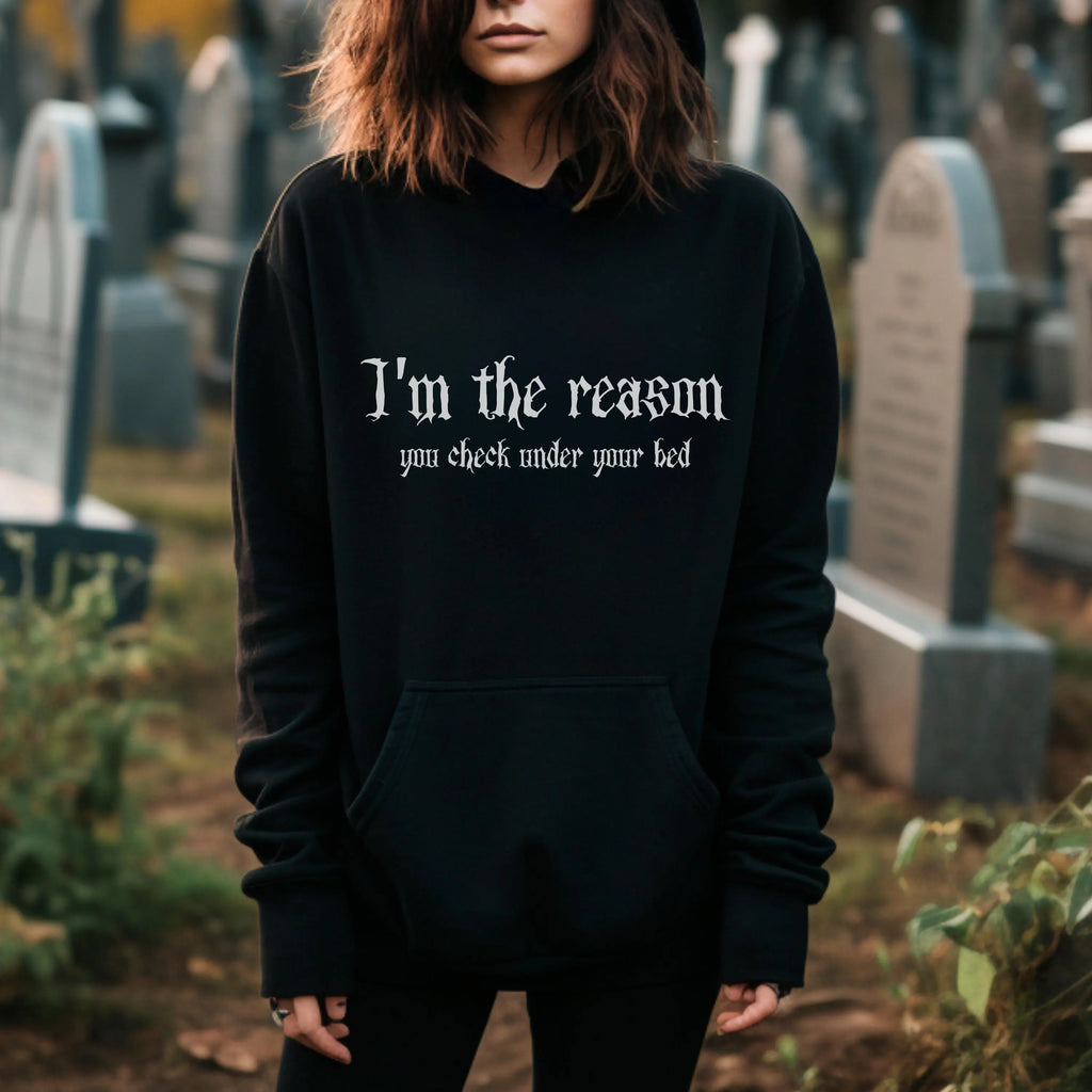 Gothic Hoodie  I'm The Reason You Check Under Your Bed  Black Dark Humor Unisex Sweatshirt