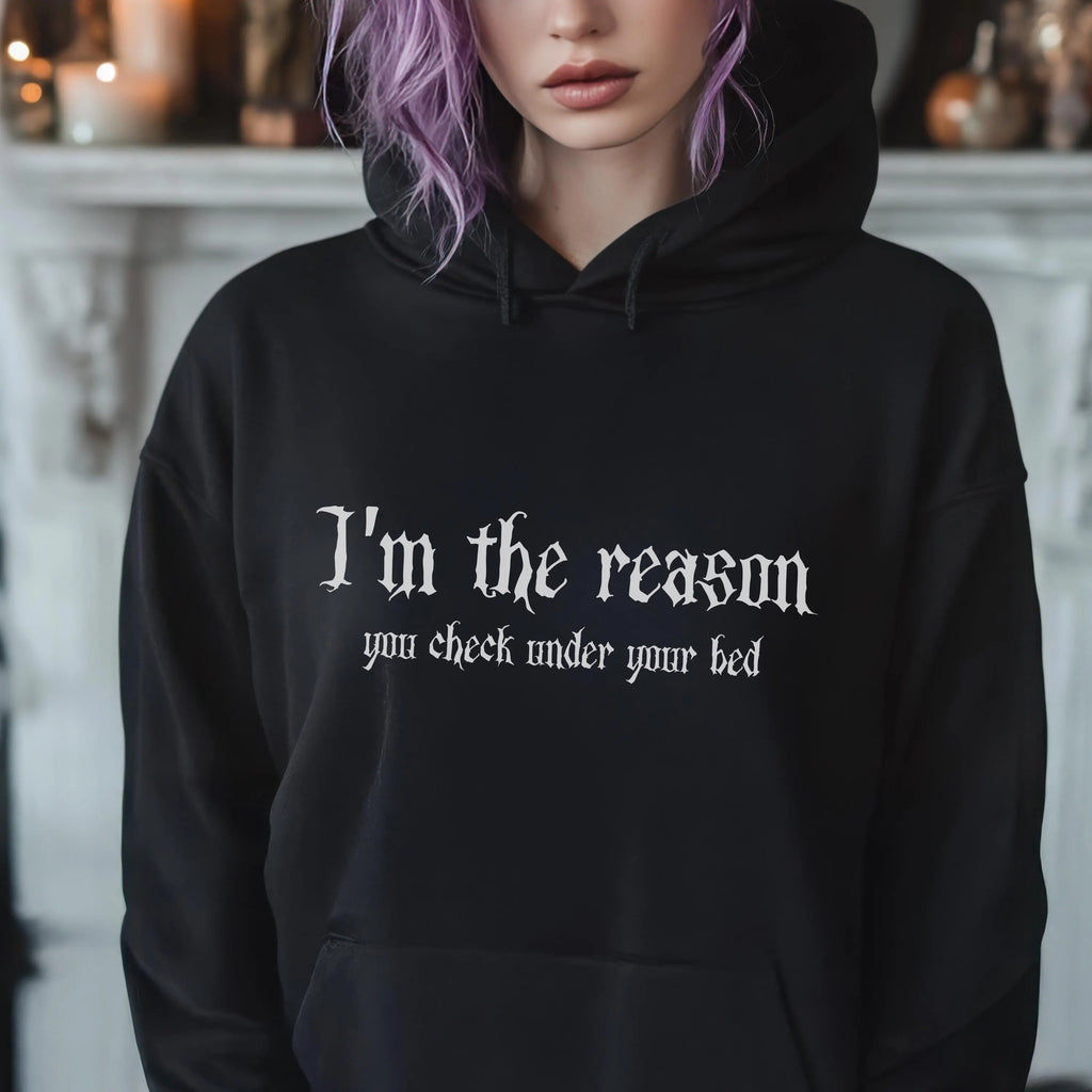 Gothic Hoodie  I'm The Reason You Check Under Your Bed  Black Dark Humor Unisex Sweatshirt