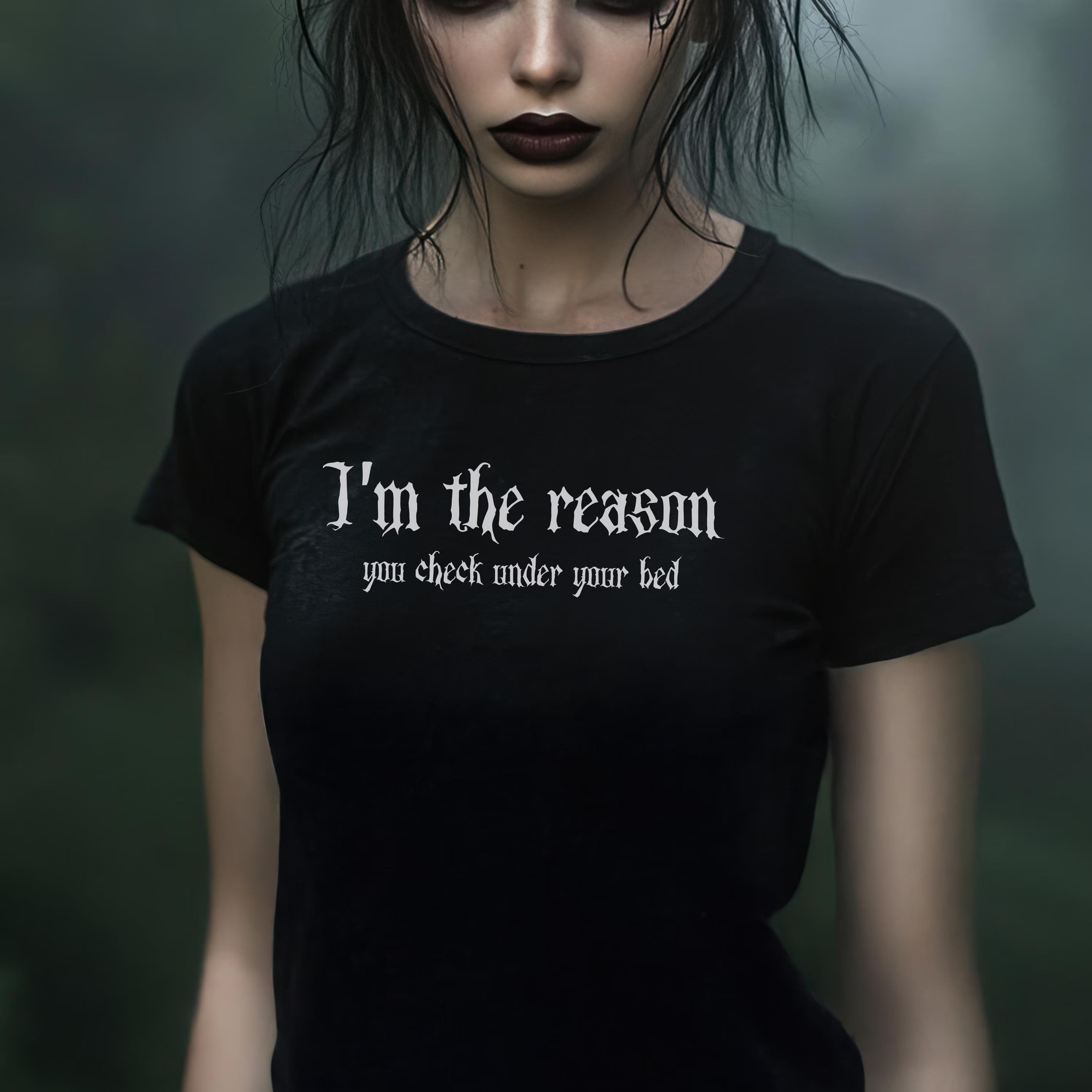 I'm the reason you check under your bed Gothic Emo T-Shirt